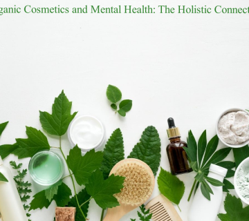 Organic Cosmetics and Mental Health: The Holistic Connection