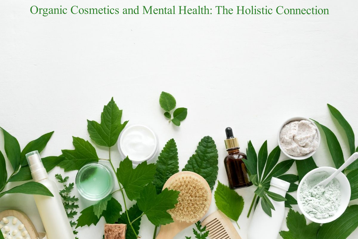 Organic Cosmetics and Mental Health: The Holistic Connection